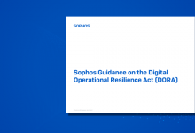 Sophos Guidance on the Digital Operational Resilience Act (DORA) – Sophos News